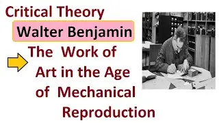 Walter Benjamin the work of art in the age of mechanical Reproduction
