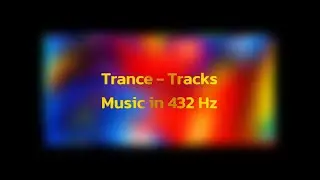 Trance - Tracks v2 Vol. 25 - 432 Hz - HD Audio