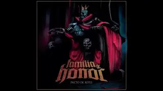 Familia de Honor -  Pacto de Reyes (Full album)