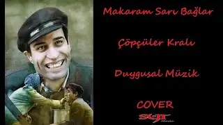 Makaram Sarı Bağlar COVER | Çöpçüler Kralı Duygusal Film Müziği