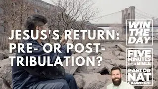 Jesus's Return: Pre- or Post-Tribulation? - Nat Crawford
