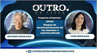 Reprise - Etapas do desenvolvimento do ser humano e a espiritualidade | Outro Ponto de Vista | EP 26