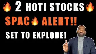🔥 2 $HOT! STOCKS | 2 SPACS SET TO EXPLODE! 🔥