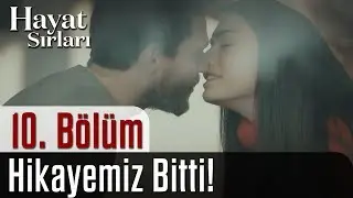 Hayat Sırları 10.B&ouml;l&uuml;m - Hikayemiz Bitti!