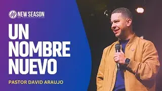 Un Nombre Nuevo | Pastor David Araujo