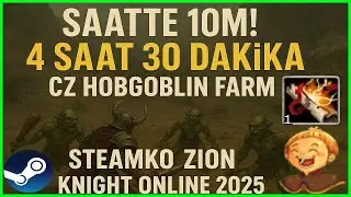 SteamKO CANLI YAYIN | SAATTE 10M! | CZ Hobgoblin Farm | Knight Online 2025