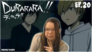 Durarara!! - Episode 20 Reaction