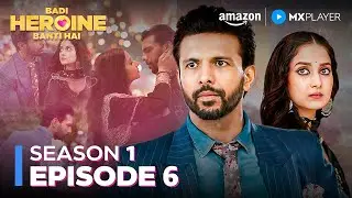 Fake Engagement का Drama 😂 | Badi Heroine Banti Hai S1 Episode 6 | Prerna Lisa | Amazon MX Player