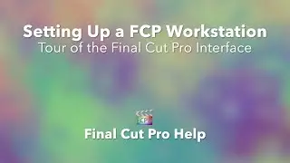 Take a Tour of the Final Cut Pro X Interface and Get Familiar with the Tools
