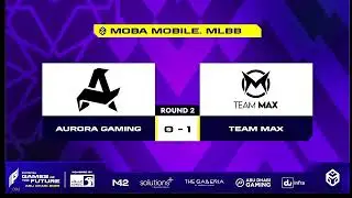TEAM MAX VS AURORA GAMING TURKEY | GROUP STAGE | MATCH 2 | GAMERS OF THE FUTURE 