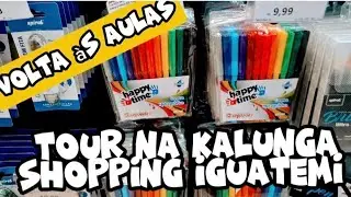📝VOLTA &Agrave;S AULAS📝MATERIAL ESCOLAR / TOUR NA KALUNGA DO SHOPPING IGUATEMI