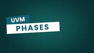 UVM Phases - Clear conepts, Build/Run/Cleanup and End of test | GrowDV full course