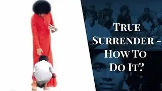 WHAT IS TRUE SURRENDER | सच्चा समर्पण | #radiosai #saibaba #satyasaibaba #prasanthinilayam
