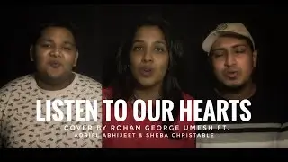 Listen To Our Hearts | COVER by Rohan George Umesh ft. Adriel Abhijeet and Sh&egrave;ba Christable