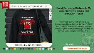 Good Surviving Dialysis Is My Superpower Hemodialysis Survivor T-Shirt