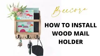 BEECORA Wooden Mail Holder Organizer // SUPER EASY INSTALLATION!