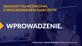 Diagnostyka różnicowa z wnioskowaniem klinicznym.