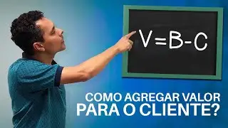 Como agregar valor para o cliente?