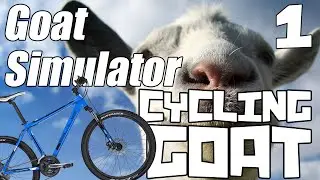 Goat Simulator Best Bits - Part 1 - CYCLING GOAT