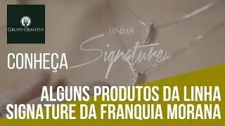 Conhe&ccedil;a alguns proutos da Linha Signature da Franquia Morana
