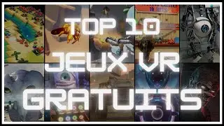 Ma s&eacute;lection de 10 jeux PC-VR GRATUITS: parfait pour progresser en douceur dans la VR