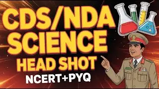CDS/NDA 2 2025 &ndash;  Complete SCIENCE 🔥 | NCERT + PYQ | Part - 4 |