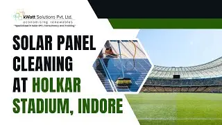 Solar Panel Cleaning at Holkar Stadium, Indore | kWatt Solutions O&M Services