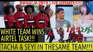 BBNaija 2019 LIVE UPDATES | TACHA AND SEYI IN ONE TEAM | AIRTEL TOUCHING LIVES TASK | WHITE TEAM WIN