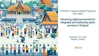 สัมมนา Advancing Digital Government for Integrated and Trustworthy Public Services in Thailand ep2