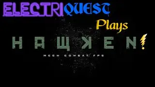 ElectriQuest Plays: Hawken