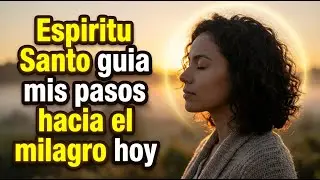 Espíritu Santo, Guía Mis Pasos en Caminos de Justicia | Oración de Mañana para un Milagro Poderoso