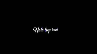 HALA TREP IMEI  //KHASI LYRIC BLACK SCREEN