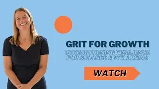 GRIT for Growth: Strengthening Resilience for Success & Wellbeing