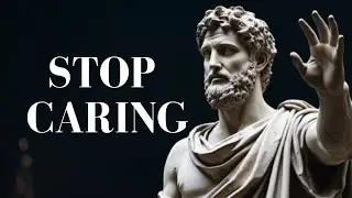 7 Stoic principles to MASTER THE ART OF NOT CARING AND LETTING GO | Stoicism