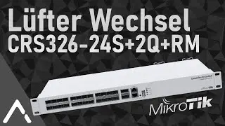 Teardown des Mikrotik Switch [CRS326-24S+2Q+RM] + Lüftertausch