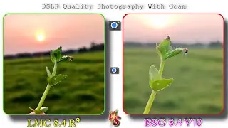 Gcam BSG 8.4 V&sup1;⁰ Vs LMC 8.4 R⁹ ||Best Google Camera For Your Phone 📷 !