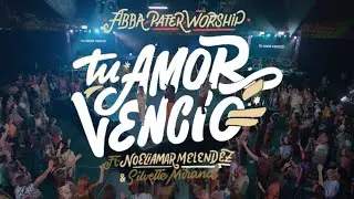 Abba Pater Worship - Tu Amor Venció feat. Noeliamar Melendez, Silvette Mirand