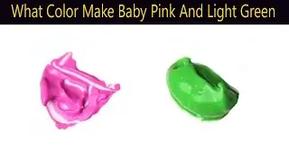 What Color Make Baby Pink And Light Green - Mixing Acrylic Colors