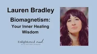 Using Biomagnetism to Access Your Inner Healing Wisdom with Lauren Bradley of Bela Gusta