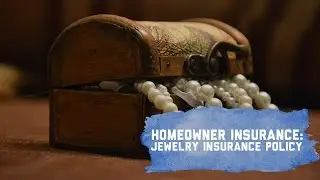 Homeowner Insurance: Jewelry Insurance Policy