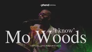 Mo Woods - i know (Official Live Performance) | PHOND