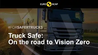 SAFER TRUCKS: On the road to Vision Zero