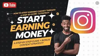 How to Start Earning Money with Instagram Threads A Step by Step Guide + Bonus Content Strategy