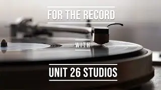 FOR THE RECORD EP 3 || Unit 26 Studios
