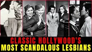 Hidden Lesbian Love Affairs of Classic Hollywood