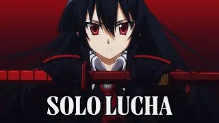 Akame ga kill  [AMV]  Solo Lucha - CUCUDRILA