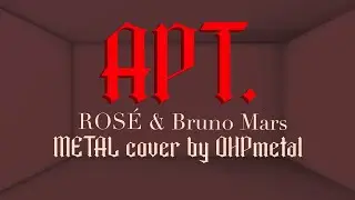 APT - Rose & Bruno Mars (METAL Cover By OHP)