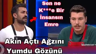 Masterchef Akın A&ccedil;tı Ağzını Yumdu G&ouml;z&uuml;n&uuml; Sen Nasıl Bir İnsansın Birader Ayıp Sana 3. Dokunulmazlık
