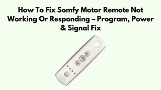 How To Fix Somfy Motor Remote Not Working or Responding &ndash; Program, Power & Signal Fix