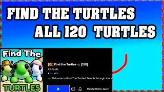 ALL TURTLES IN FIND THE TURTLES ROBLOX 🐢 [How To Find 120 Turtles]  [walkthrough]